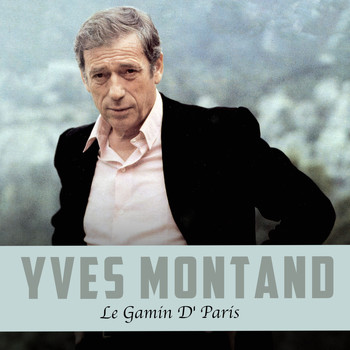 Yves Montand - Le gamin d' Paris