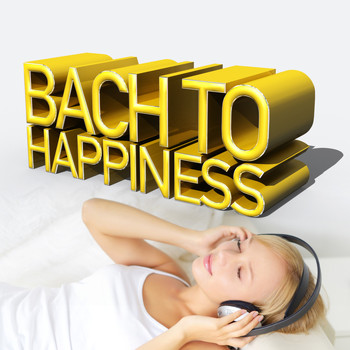 Johann Sebastian Bach - Bach to Happiness