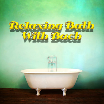 Johann Sebastian Bach - Relaxing Bath with Bach
