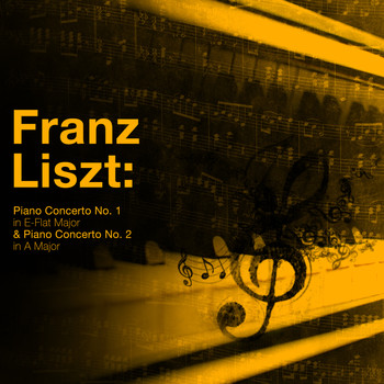 Franz Liszt - Franz Liszt: Piano Concerto No.1 and 2