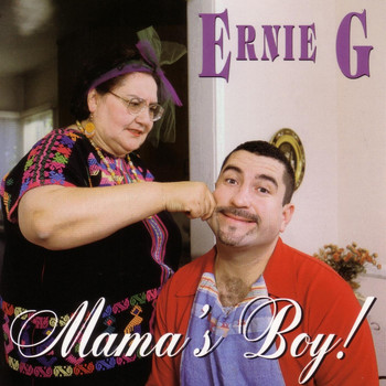 Ernie G. - Mama's Boy