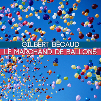 Gilbert Bécaud - Le marchand de ballons