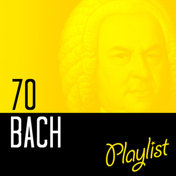 Johann Sebastian Bach - 70 Bach Playlist