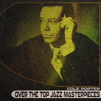 Cole Porter - Over the Top Jazz Masterpieces (Explicit)