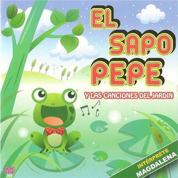Magdalena para chicos - El Sapo Pepe y las canciones del jardín ( Musica infantil )