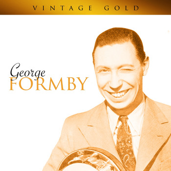 George Formby - Vintage Gold