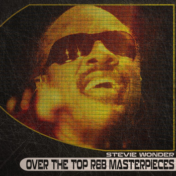 Stevie Wonder - Over the Top R&B Masterpieces