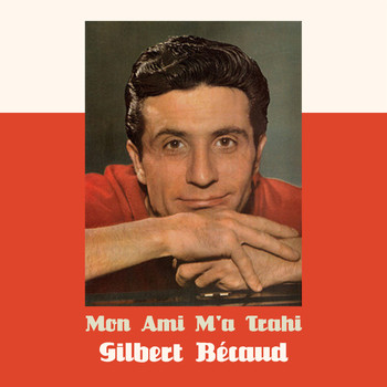 Gilbert Bécaud - Mon ami m'a trahi