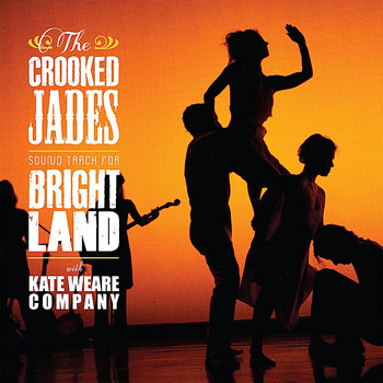 The Crooked Jades - Bright Land (Original Soundtrack to the Kate Weare Company Dance Work)