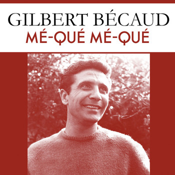Gilbert Bécaud - Mé-Qué Mé-Qué