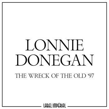 Lonnie Donegan - The Wreck of the Old '97
