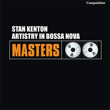 Stan Kenton - Artistry in Bossa Nova
