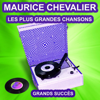 Maurice Chevalier - Maurice Chevalier chante ses grands succès