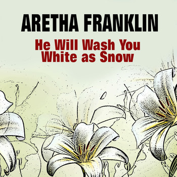 Aretha Franklin - He Will Wash You White as Snow