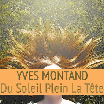 Yves Montand - Du soleil plein la tête