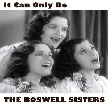 The Boswell Sisters - It Can Only Be