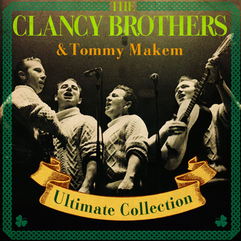 The Clancy Brothers and Tommy Makem - Ultimate Collection (Special Extended Remastered Edition)