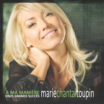Marie-Chantal Toupin / - Onze grands succès à ma manière