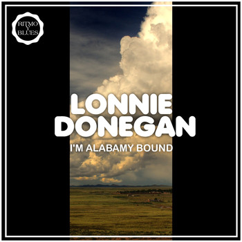 Lonnie Donegan - I'm Alabamy Bound