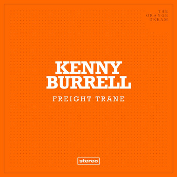 Kenny Burrell - Freight Trane
