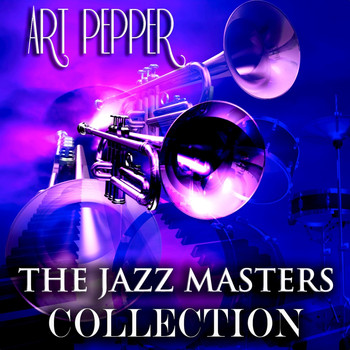 Art Pepper - The Jazz Masters Collection