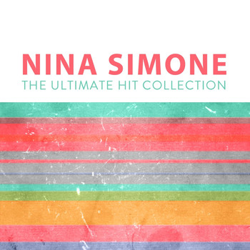 Nina Simone - Nina Simone: The Ultimate Hit Collection