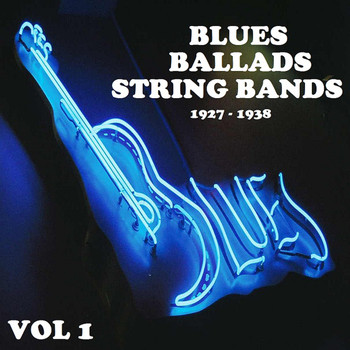 Various Artists - Blue Ballads strings bands (1927 - 1938) Vol 1