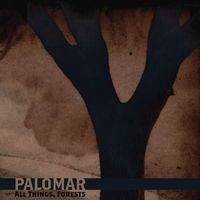 Palomar - All Things, Forests