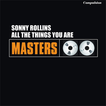 Sonny Rollins - All the Things You Are
