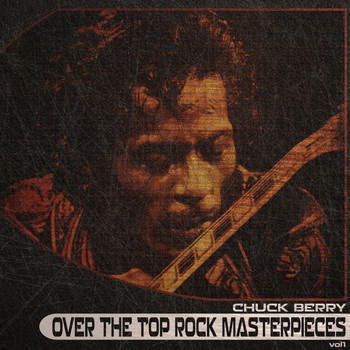 Chuck Berry - Over the Top Rock Masterpieces, Vol. 1
