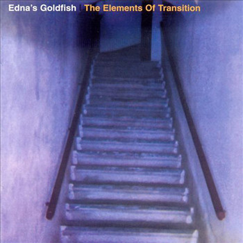 Edna's Goldfish - The Elements of Transition