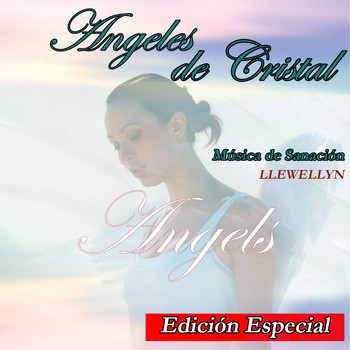 Llewellyn - Angeles de Cristal: Música de Sanación Angélica: Edición Especial
