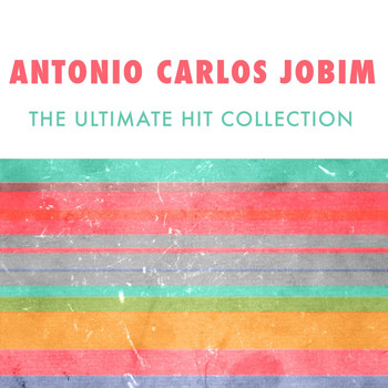 Antonio Carlos Jobim - The Ultimate Hit Collection
