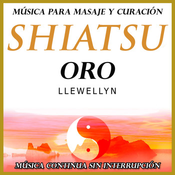 Llewellyn - Shiatsu Oro: Música para Masaje y Curación: Música Continua Sin Interrupción