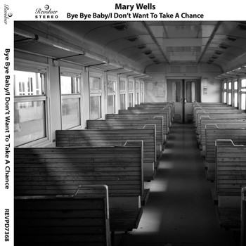 Mary Wells - Bye Bye Baby / I Don't Want to Take a Chance