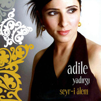 Adile Yadırgı - Seyr-i Alem