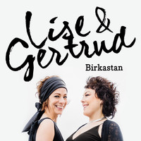 Lise&Gertrud - Birkastan (Radio Edit)