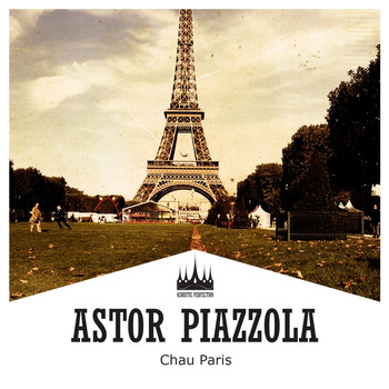 Astor Piazzolla - Chau Paris