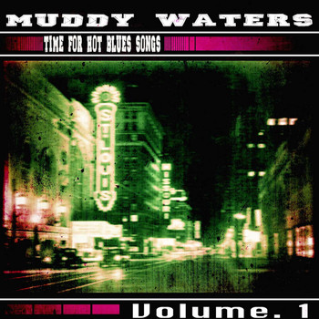 Muddy Waters - Time for Hot Blues Songs, Vol. 1