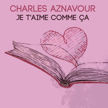 Charles Aznavour - Je t'aime comme ca