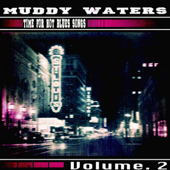 Muddy Waters - Time for Hot Blues Songs, Vol. 2