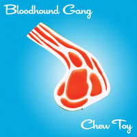 Bloodhound Gang - Chew Toy (Explicit)