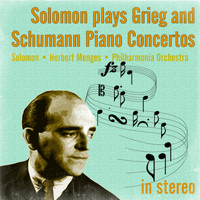 Solomon Cutner - Solomon plays Grieg and Schumann Piano Concertos