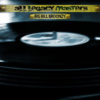 Big Bill Broonzy - All Legacy Masters