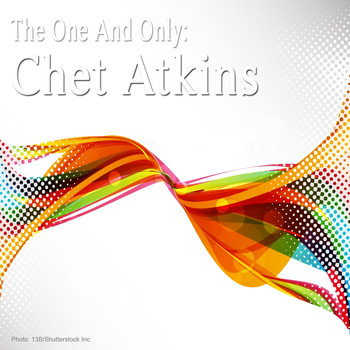 Chet Atkins - The One and Only: Chet Atkins