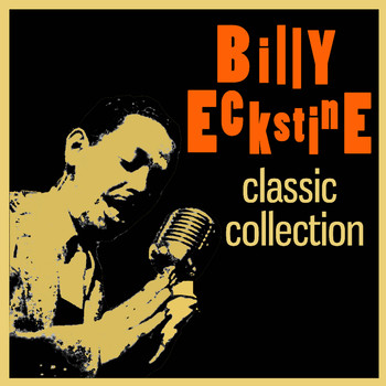 Billy Eckstine - Classic Collection