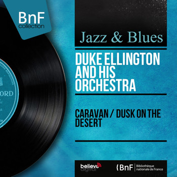 Duke Ellington And His Orchestra - Caravan / Dusk on the Desert