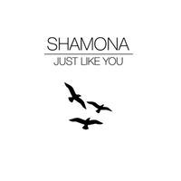 Shamona - Just Like You