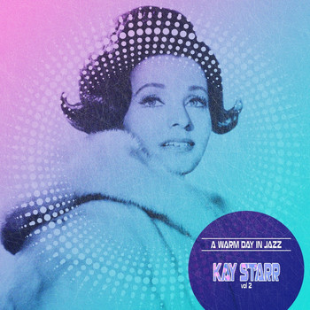 Kay Starr - A Warm Day in Jazz, Vol. 2