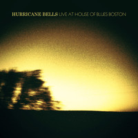 Hurricane Bells - Live At The House Of Blues Boston